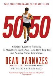 50/50 : Secrets I Learned Running 50 Marathons in 50 Days -- and How You Too Can Achieve Super Endurance! cover image cdn
