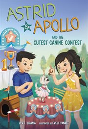 Astrid and Apollo and the Cutest Canine Contest : Astrid and Apollo cover image cdn