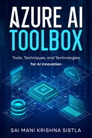 Azure AI Toolbox : Tools, Techniques, and Technologies for AI Innovation cover image cdn
