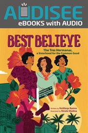 Best Believe : The Tres Hermanas, a Sisterhood for the Common Good cover image cdn