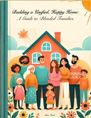 Building a Unified Happy Home : A Guild to Blended Families cover image cdn