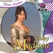 Dolley Madison : First Ladies Set 1 cover image cdn