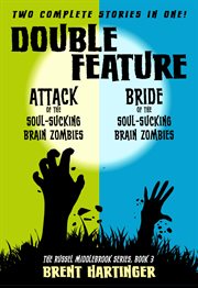 Double Feature : Attack of the Soul-Sucking Brain Zombies/Brides of the Soul-Sucking Brain Zombies cover image cdn