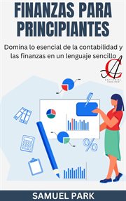 Finanzas Para Principiantes : Domina lo esencial de la contabilidad y las finanzas en un lenguaje cover image cdn