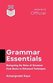Grammar Essentials : Navigating the Rules of Grammar - From Basics to Advanced Techniques cover image cdn