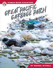 Great Pacific Garbage Patch : Human-Made Disasters cover image cdn