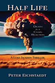 Half Life, Death Is a Chain Reaction : A Luke Jackson Thriller cover image cdn