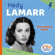 Hedy Lamarr : Reimagining Radio. STEM Superstar Women cover image cdn