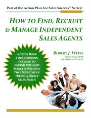 How to Find, Recruit & Manage Independent Sales Agents : Part of the Action Plan for Sales Success S cover image cdn