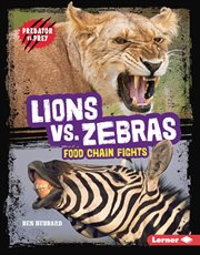 Lions vs. Zebras : Food Chain Fights. Predator vs. Prey cover image cdn