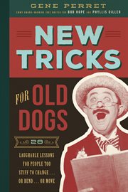 New Tricks for Old Dogs : 28 Laughable Lessons for People Too Stiff to Change . . . or Bend . . . or Move cover image cdn
