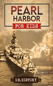 Pearl Harbor : Enchanting United States History of Most Influential Events from Pearl Harbor for Kids. United States History for Kids cover image cdn