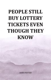 People Still Buy Lottery Tickets Even Though They Know cover image cdn