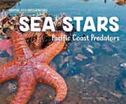 Sea Stars : Pacific Coast Predators. Animal Eco Influencers cover image cdn