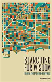 Searching for Wisdom : Finding the Father in Proverbs cover image cdn