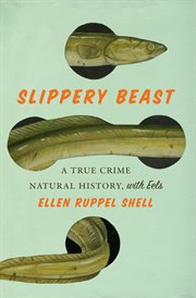 Slippery Beast : A True Crime Natural History, with Eels cover image cdn