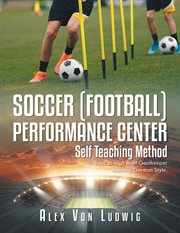 Soccer / Football Performance Center : Self Teaching Method. Basic to High level Goalkeeper teaching German Style. cover image cdn