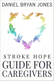 Stroke Hope Guide for Caregivers cover image cdn