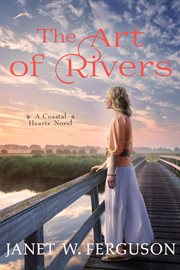 The Art of Rivers : Coastal Hearts Novel cover image cdn