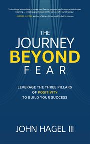The Journey Beyond Fear : Leverage the Three Pillars of Positivity to Build Your Success cover image cdn