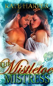 The Mistletoe Mistress : A Christmas Regency Novella cover image cdn