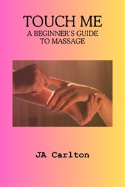 Touch Me a Beginner's Guide to Massage cover image cdn