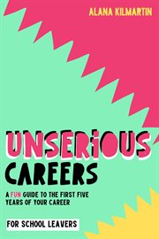 Unserious careers : 11 actions you can take for a less serious, more adventurous start to your career cover image cdn