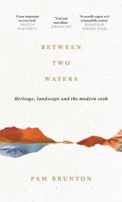 Between two waters : heritage, landscape and the modern cook  cover image cdn