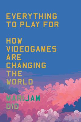 Everything to play for : how videogames are changing the world  cover image cdn