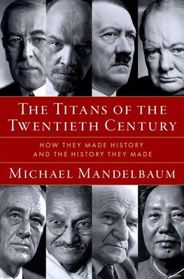 Titans of the twentieth century : how they made history and the history they made  cover image cdn