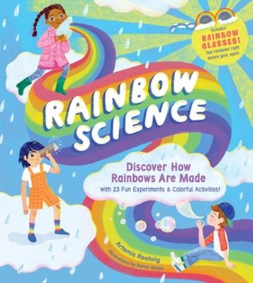 Rainbow science : discover how rainbows are made with 23 fun experiments and colorful activities!  cover image cdn