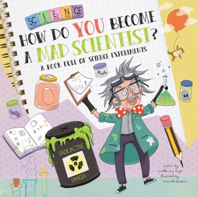 How do you become a mad scientist? : a book full of science experiments  cover image cdn