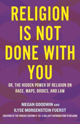 Religion is not done with you, or, the hidden power of religion on race, maps, bodies, and law  cover image cdn