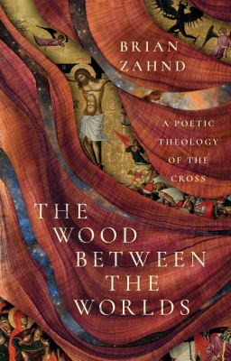 The wood between the worlds : a poetic theology of the cross  cover image cdn