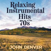 Relaxing Instrumental Hits Of The 70s : John Denver cover image cdn
