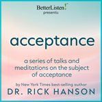 Acceptance a Series of Talks and Meditations on the Subject of Acceptance With Rick Hanson cover image cdn