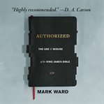 Authorized : the use and misuse of the King James Bible cover image cdn