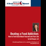 Beating a food addiction. How to Feel Good About Yourself and Your Life cover image cdn