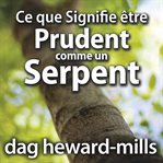 Ce que Signifie être Prudent comme un Serpent cover image cdn