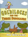 Goldilocks and the Three Dinosaurs cover image cdn
