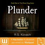 Plunder : A Hachette Audiobook Powered by Wattpad Production cover image cdn