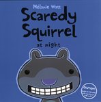 Scaredy Squirrel at Night : Scaredy Squirrel cover image cdn
