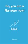 So, You Are a Manager Now! cover image cdn
