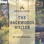 The Backwoods Writer Writing a Novel cover image cdn