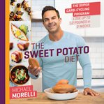 The Sweet Potato Diet : The Super Carb-Cycling Program to Lose Up to 12 Pounds in 2 Weeks cover image cdn