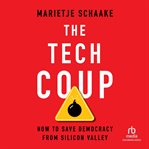 The Tech Coup : How to Save Democracy from Silicon Valley cover image cdn