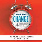 Time for Change : How to Overcome Staff Division (Leading the Four Types of Teachers and Creating a Positive School Cu cover image cdn