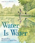 Water Is Water : A Book About the Water Cycle cover image cdn