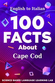100 Facts About Cape Cod : English to Italian. 100 Facts Language Learning cover image cdn