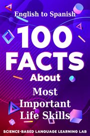 100 Facts About Most Important Life Skills : English to Spanish. 100 Facts Language Learning cover image cdn